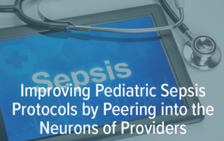 Improving Pediatric Sepsis Protocols by Peering into the Neurons of Providers