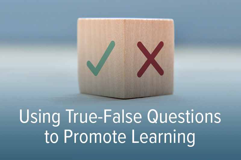 Using True-False Questions to Promote Learning
