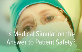 Is Medical Simulation the Answer to Patient Safety