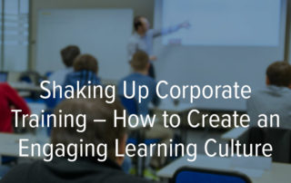 Shaking Up Corporate Training How to Create an Engaging Learning Culture