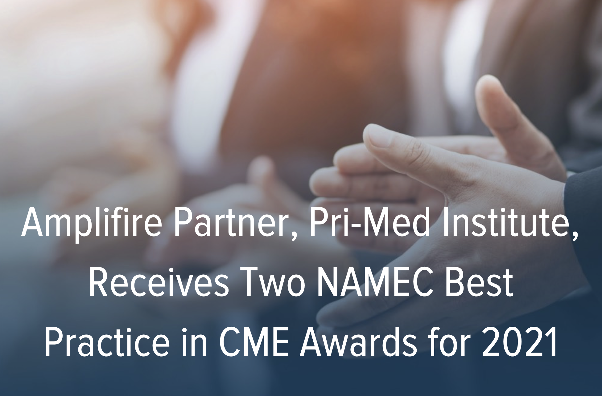 Amplifire Partner, PriMed Institute, Receives Two NAMEC Best Practice