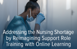 Addressing the Nursing Shortage by Reimagining Support Role Training with Online Learning