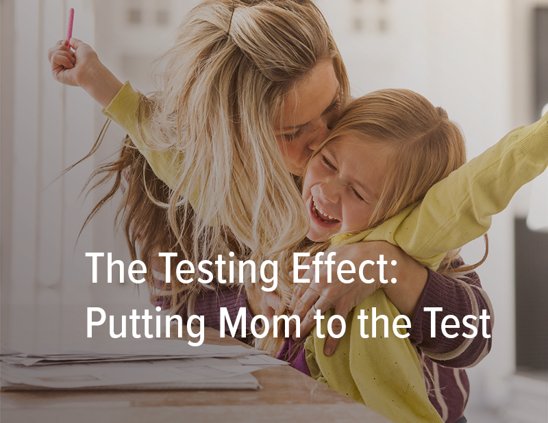 The Testing Effect: Putting Mom to the Test - Amplifire Blog